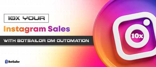 10X Your Instagram Sales with BotSailor DM Automation