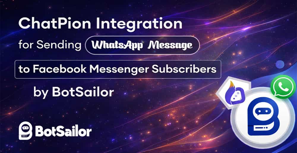 ChatPion Integration for Sending WhatsApp Message to Facebook Messenger Subscribers by BotSailor