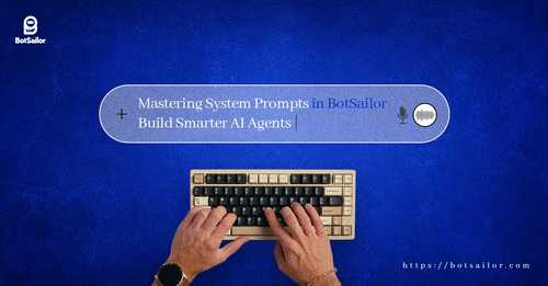 How to Write Powerful System Prompts for BotSailor AI Agents
