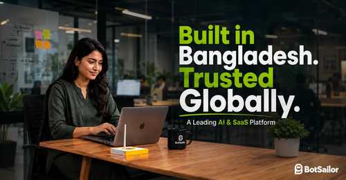 BotSailor: A Global AI Automation Brand Built in Bangladesh