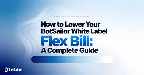 How to Lower Your BotSailor White Label Flex Bill: A Complete Guide
