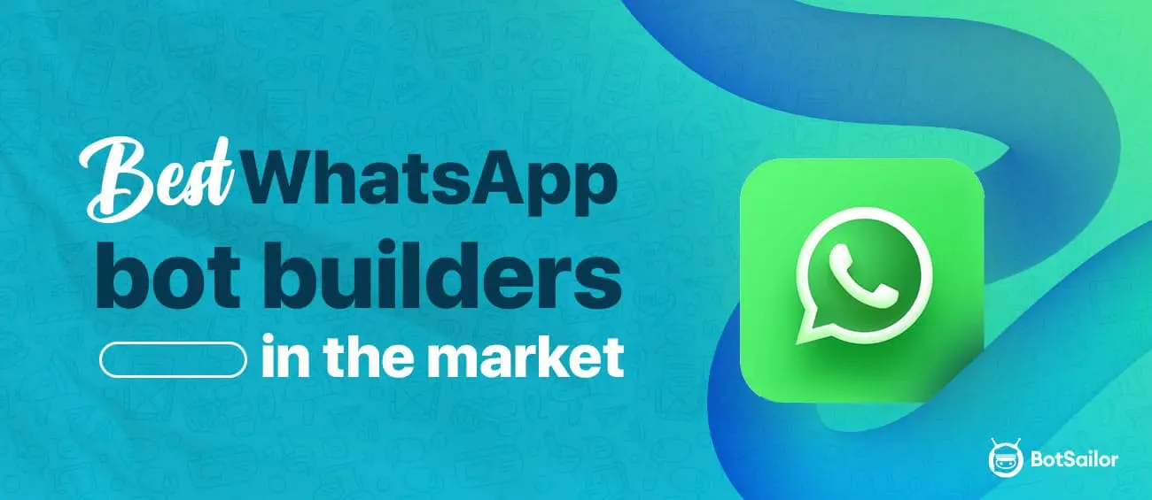 The Best WhatsApp Bot Builders on the Market