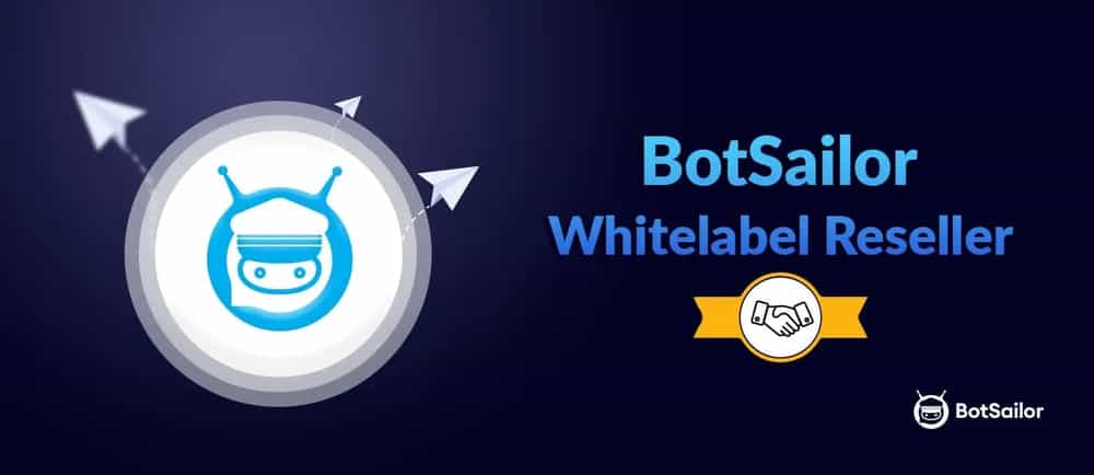 Launch Your SaaS with BotSailor White Label Chatbot Marketing