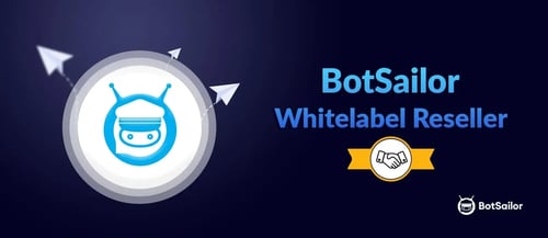 Launch Your SaaS with BotSailor White Label Chatbot Marketing