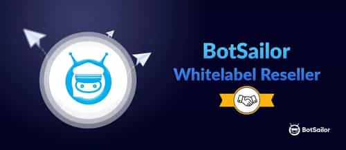 Launch Your SaaS with BotSailor White Label Chatbot Marketing