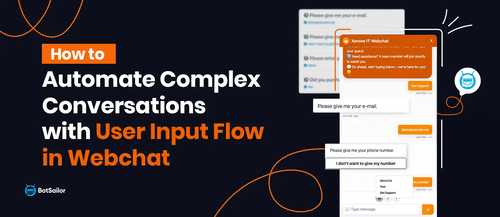 How to Automate Complex Conversations with User Input Flow in Webchat