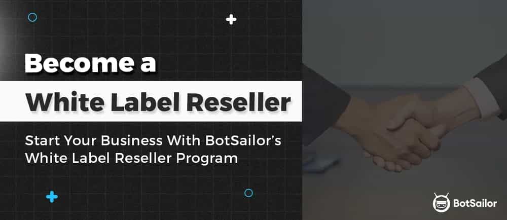 How to Become a White Label Reseller with BotSailor