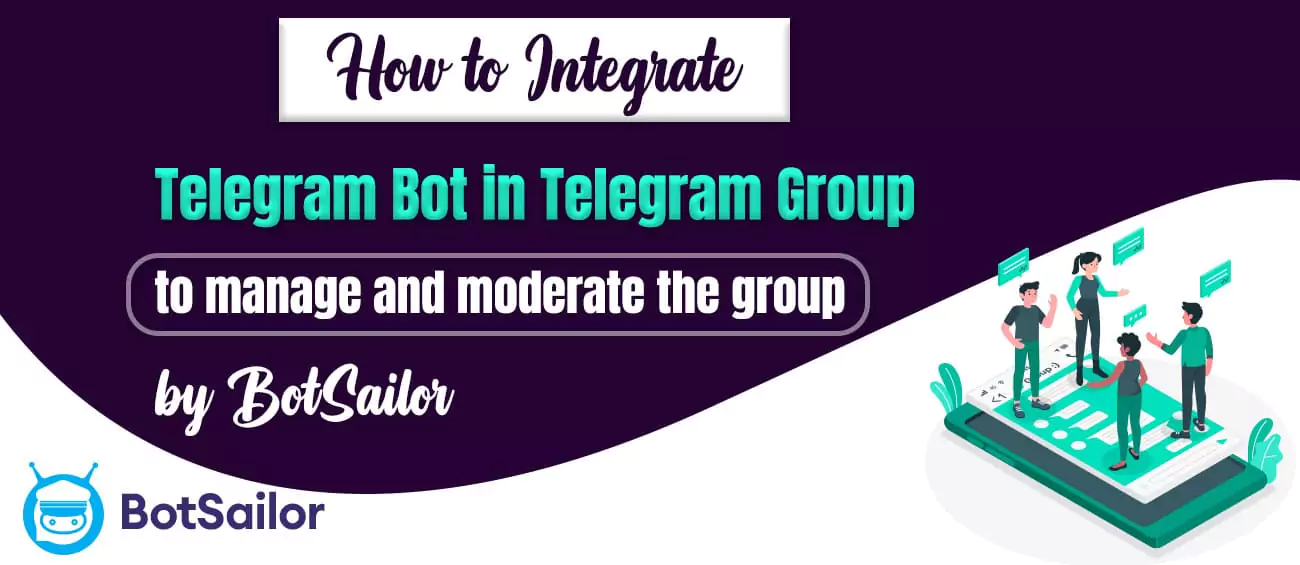 How to Integrate Telegram Bot into Telegram Group to manage and moderate the group using BotSailor
