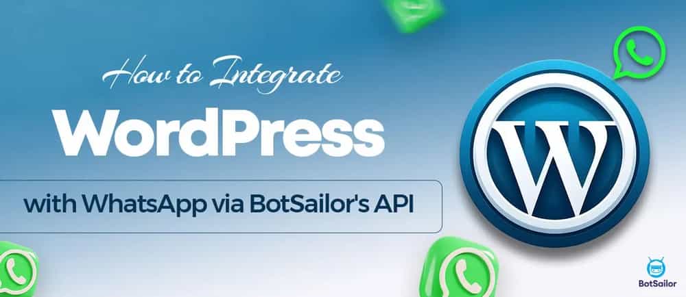 How to Integrate WordPress with WhatsApp via BotSailor\'s API