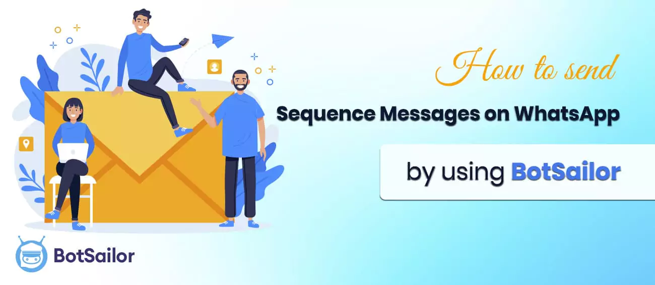 How to send Sequence Messages on WhatsApp by using BotSailor