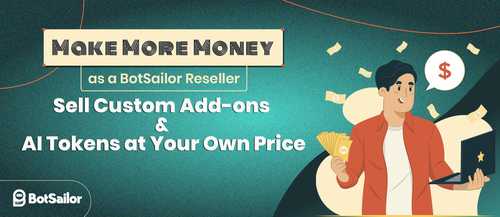 Boost Reseller Profits with BotSailor AI Tokens & Custom Add-ons
