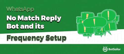 WhatsApp No Match Reply Bot and its Frequency Setup
